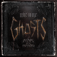 Ashes Of My Memory : We Are Ghosts